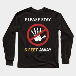 Please Stay 6 Feet Away Long Sleeve T-Shirt